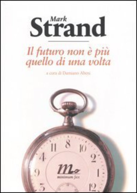 Il futuro non è più quello di una volta - Mark Strand