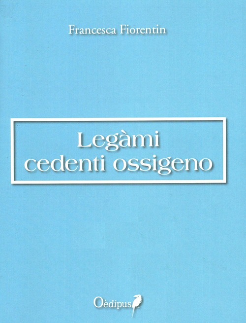 Legàmi cedenti ossigeno - Francesca Fiorentin