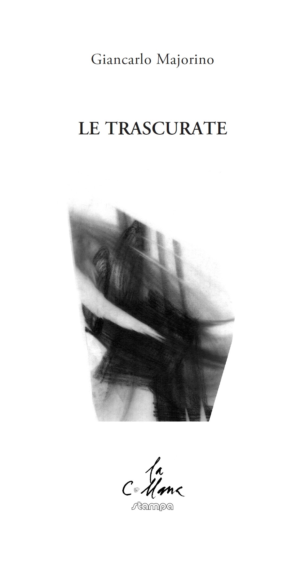 Le trascurate - Giancarlo Majorino