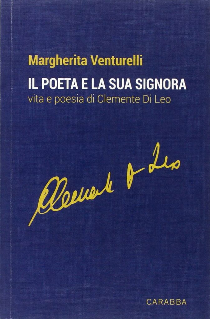 Il Poeta e la sua Signora - Vita e Poesia di Clemente Di Leo - Margherita Venturelli