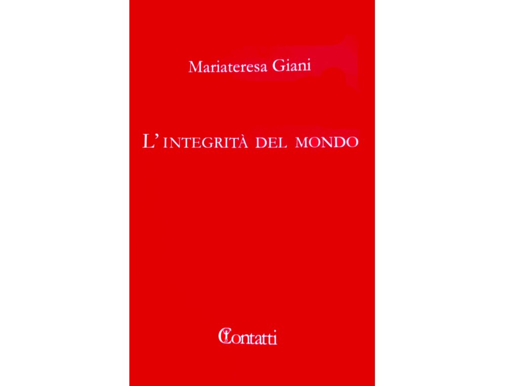 L’integrità del mondo - Mariateresa Giani