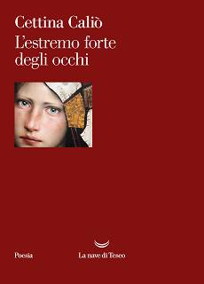 Cettina Caliò, "L'estremo forte degli occhi" (La Nave di Teseo, 2024)