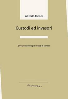 Alfredo Rienzi, "Custodi ed invasori" (Arcipelago Itaca, 2024)